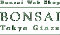BONSAI Tokyo Ginza